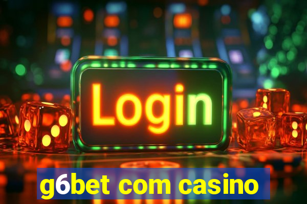 g6bet com casino